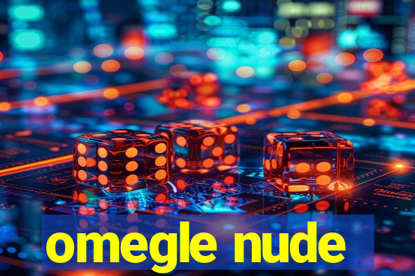 omegle nude